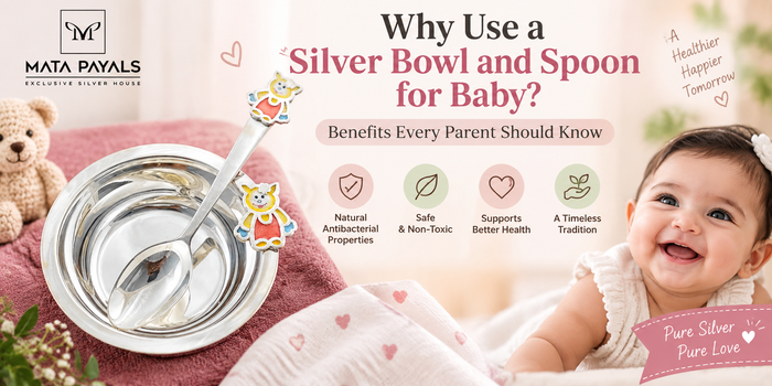 Why Use a Silver Bowl and Spoon for Baby? Benefits Every Parent Should Know